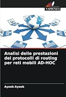 Analisi delle prestazioni dei protocolli di routing per reti mobili AD-HOC 6205665824 Book Cover