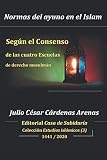 Normas del ayuno en el Islam, Según el Consenso de las cuatro Escuelas de derecho musulmán (Estudios islámicos) (Spanish Edition)