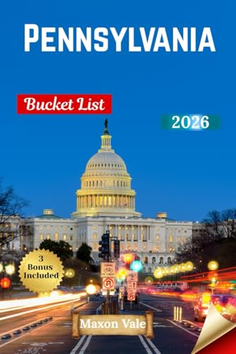 Pennsylvania Bucket List 2026: Explore the Best of the Keystone State with 110 Stops from Philadelphia to the Poconos, Featuring History, Culture, and Scenic Routes