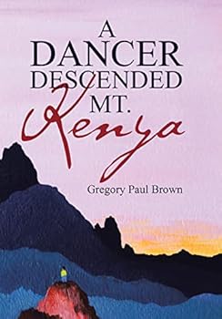 Hardcover A Dancer Descended Mt. Kenya Book