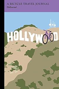 Hollywood: A Bicycle Travel Journal