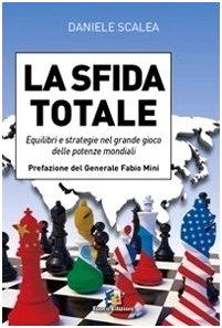 La sfida totale. Equilibri e strategie nel grande gioco delle potenze mondiali La sfida totale. Equilibri e strategie nel grande gioco delle potenze mondiali