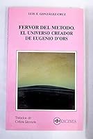 Fervor del método: El universo creador de Eugenio D'Ors (Tratados de crítica literaria) 8478250034 Book Cover