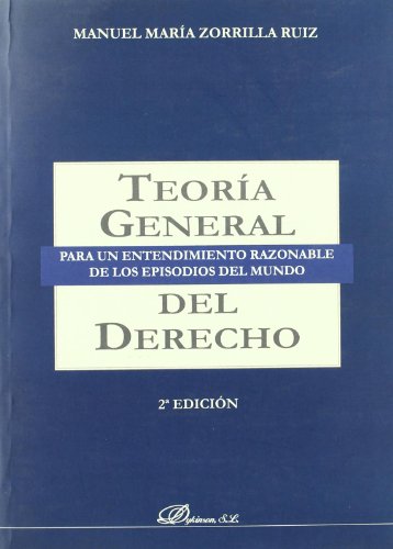 Teoría general para un entendimiento razonable de los episodios del mundo del derecho
