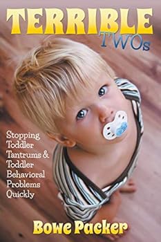 Paperback Terrible Twos: Stopping Toddler Tantrums & Toddler Behavior Problems Quickly Book