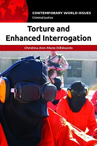 Torture and Enhanced Interrogation: A Reference Handbook (Contemporary World Issues)
