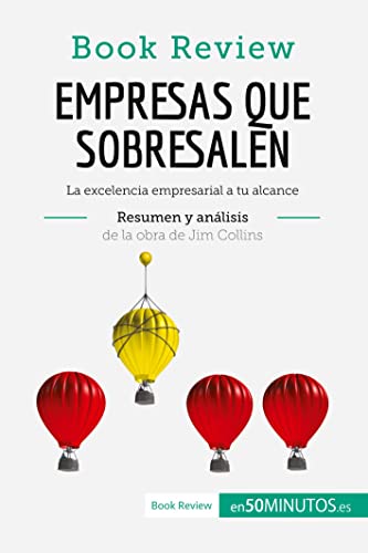 Empresas que sobresalen de Jim Collins (Análisis de la obra): La excelencia empresarial a tu...