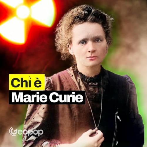 300 - Marie Curie, la prima donna a vincere un Nobel: fece la storia con le scoperte sulla radioattività cover art