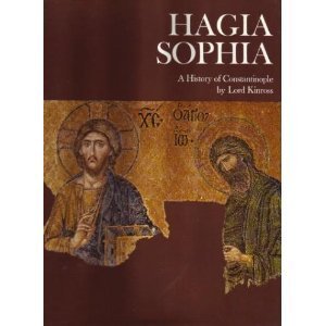 Hagia Sophia by John Patrick Douglas Balfour, Baron Kinross (1972-06-03)