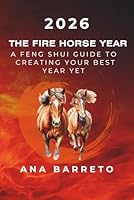 2026 Year of the Fire Horse: A Feng Shui Guide to Creating Your Best Year Yet B0G2S5HB8D Book Cover