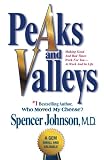  Peaks and Valleys: Making Good And Bad Times Work For You--At Work And In Life