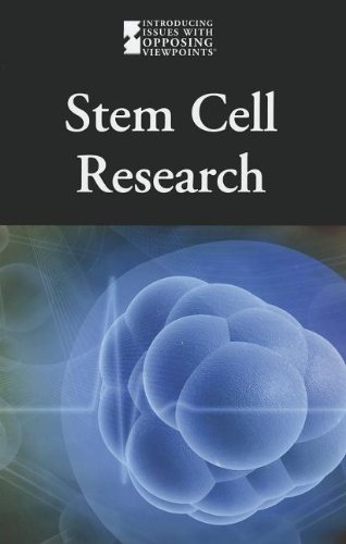 Stem Cell Research (Introducing Issues With Opposing Viewpoints)