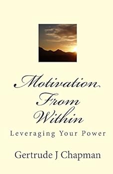 Paperback Motivation From Within: Leveraging Your Power Book