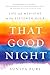 That Good Night: Life and Medicine in the Eleventh Hour