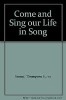 Come and Sing our Life in Song B000LG46AS Book Cover