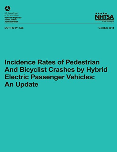 Incidence Rates of Pedestrian and Bicyclist Crashes by Hybrid Electric Passenger Vehicles: An Update (Technical Report (2000-2008) DOT HS 811 526)