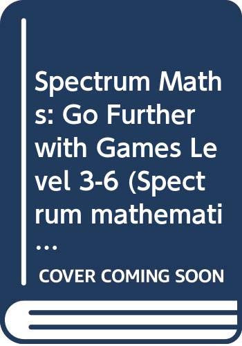 Spectrum Maths: Go Further with Games: For National Curriculum Levels 3 ...