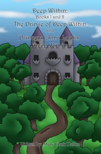 Deep Within: Books One and Two: The Prince of Deep Within and Princess Anna Looks Deep Within