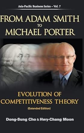 FROM ADAM SMITH TO MICHAEL PORTER: EVOLUTION OF COMPETITIVENESS THEORY (EXTENDED EDITION): 7 Revised Edition book cover