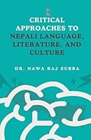 Critical Approaches to Nepali Language, Literature and Culture B0G2N1Y57C Book Cover