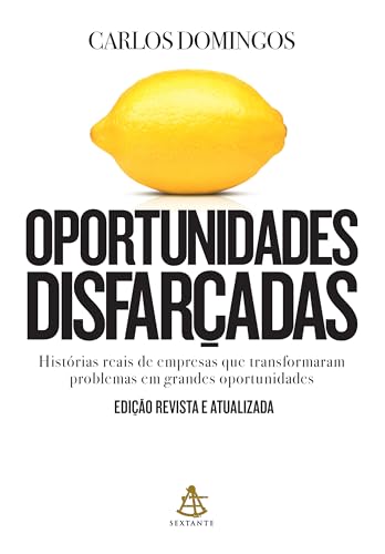 Oportunidades disfarçadas (Edição atualizada): Histórias reais de empresas que transformaram problemas em grandes oportunidades