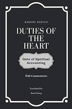 Duties of the Heart - Gate of Spiritual Accounting: by Rabeinu Bahya (with commentaries)