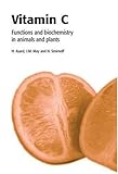 Vitaman C: Function and Biochemistry in Animals and Plants.: Its Functions and Biochemistry in...
