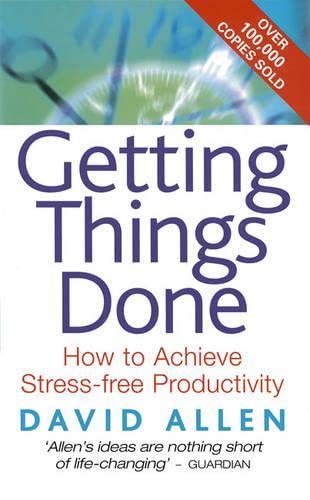 Getting Things Done : The Art of Stress-Free Productivity
