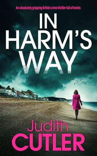 IN HARM’S WAY an absolutely gripping British crime thriller full of twists