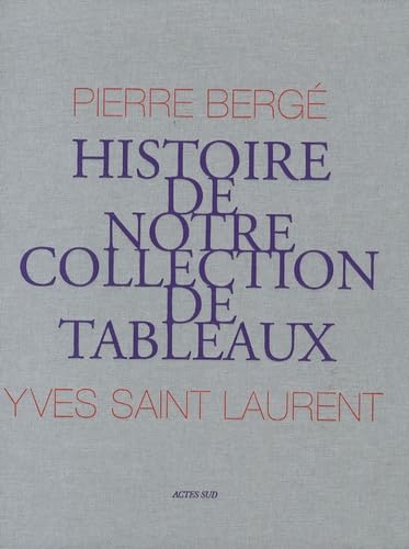 Yves St Laurent, Pierre Bergé : Histoire de notre collection de tableaux