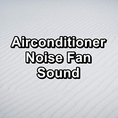 Airconditioner Noise Fan Sound Fan & Fan Sounds