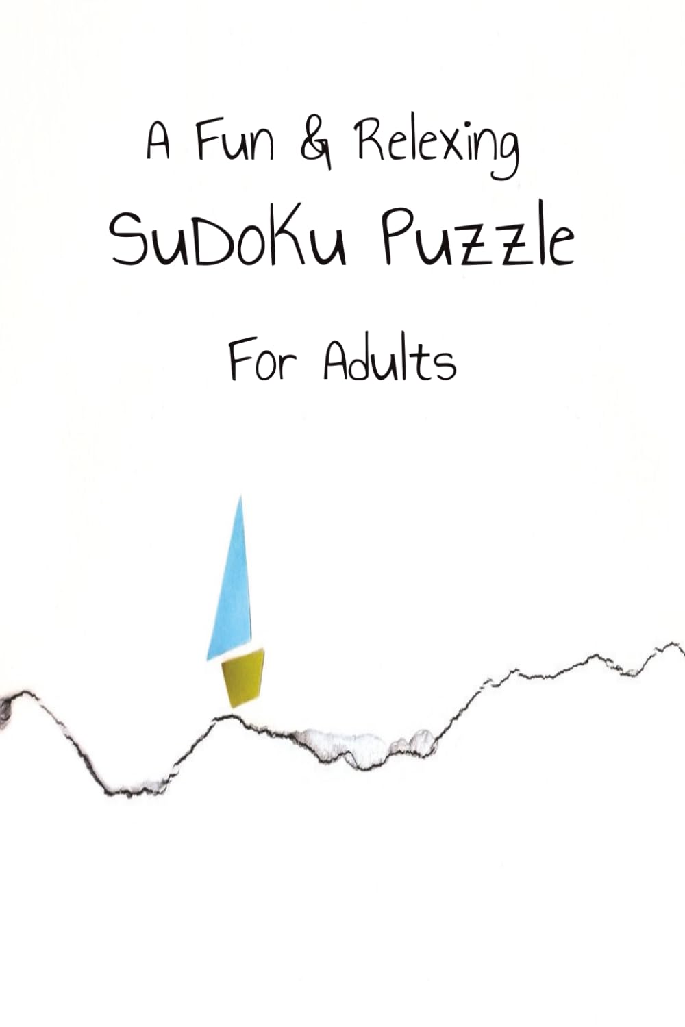 A Fun & Relaxing SuDoKu Puzzle Book for Adults: Sudoku Puzzle | Fun & Relax, Help Calm the Mind, Focus, Brain Exercise | 6x9 inches, 100 pages | 50 Puzzles | Solution Included