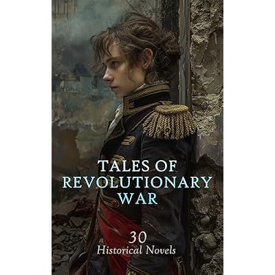 Tales of Revolutionary War: 30 Historical Novels