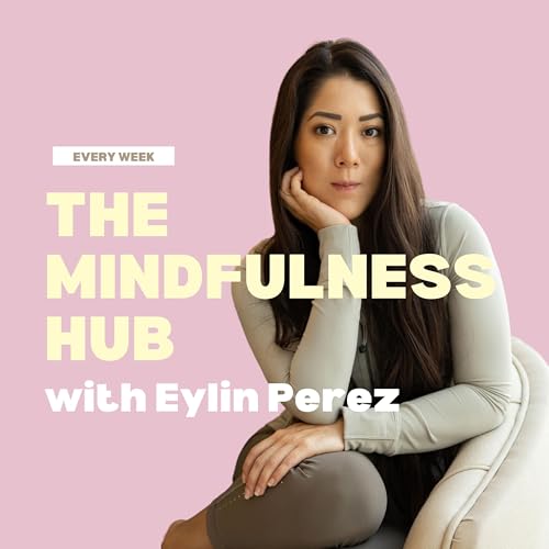 The Mindfulness Hub with Eylin Perez cover art