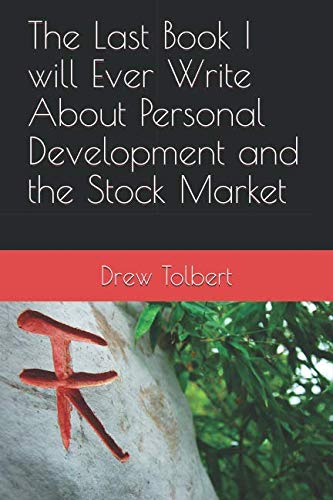 The Last Book I will Ever Write About Personal Development and the Stock Market