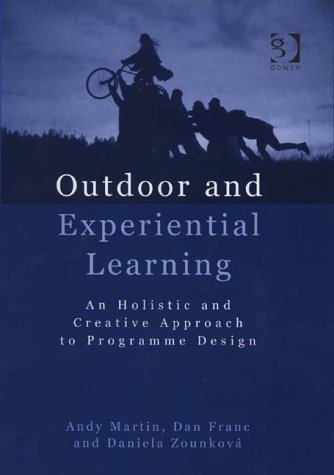 Outdoor and Experiential Learning: An Holistic and Creative Approach to Programme Design by Andy Martin (2004-09-28)