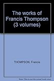  The works of Francis Thompson (3 volumes)