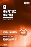 Richtig Prompten mit KI: Perfekte Eingaben formulieren und bessere Ergebnisse mit ChatGPT und Co. erzielen: Die 5-Schritte-Methode, über 30 ... Leitfaden für Künstliche Intelligenz)