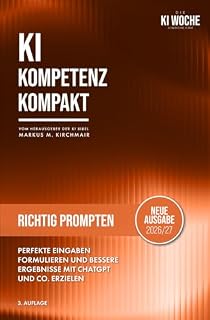 Richtig Prompten mit KI: Perfekte Eingaben formulieren und bessere Ergebnisse mit ChatGPT und Co.