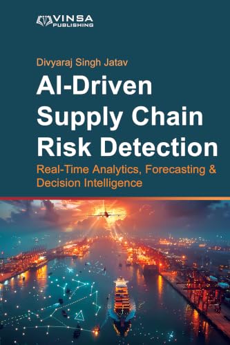 AI-Driven Supply Chain Risk Detection: Real-Time Analytics, Forecasting & Decision Intelligence