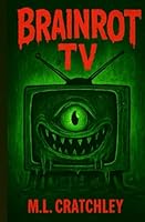 Brainrot TV (M.L. Cratchley Trio of mystery) B0G2BLCYS6 Book Cover