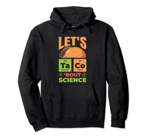 Let's Taco Bout Science Funny Pun Science Profesores Estudiantes Sudadera con Capucha