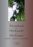  Wörterbuch für Pferdezucht und Pferdesport: Deutsch - Englisch - Französisch