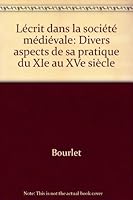 L'écrit dans la société médiévale: Divers aspects de sa pratique du XIe au XVe siècle : textes en hommage à Lucie Fossier 2222045843 Book Cover
