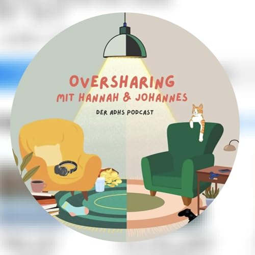 Oversharing - der ADHS Podcast Titelbild