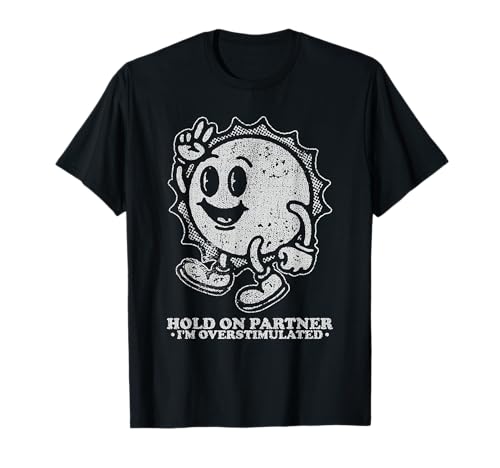 Camiseta con estampado de sol retro Hold On Partner I'm Overstimulated Camiseta