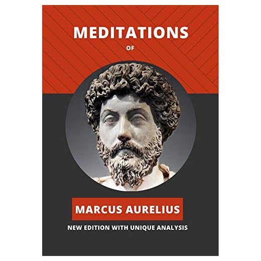 Meditations of Marcus Aurelius: NEW EDITION WITH UNIQUE ANALYSIS