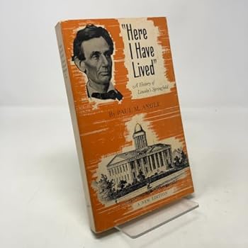 Paperback "Here I have lived" A history of Lincoln's Springfield, 1821-1865, Book