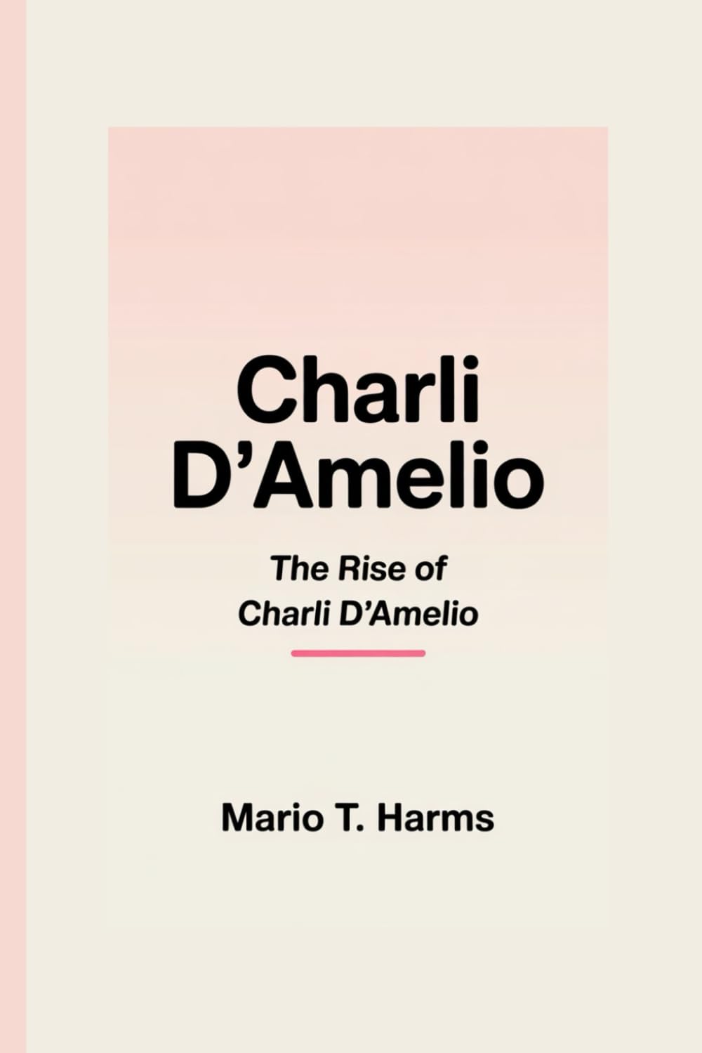 CHARLI D’AMELIO: The Rise Of Charli D’amelio