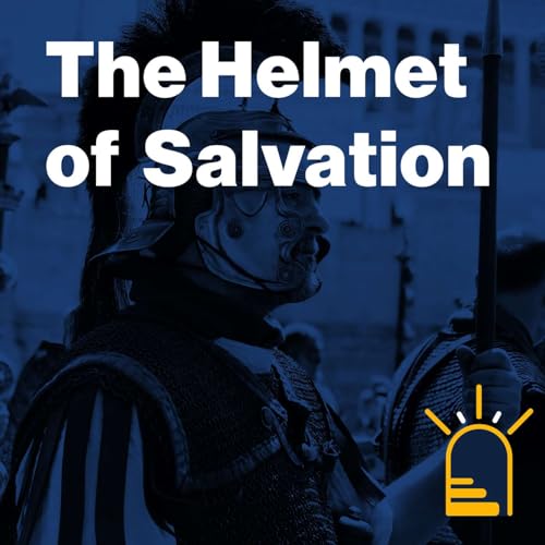 Sermon - The Helmet of Salvation - Randy Murphey